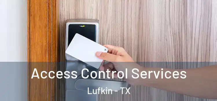 Access Control Services Lufkin - TX