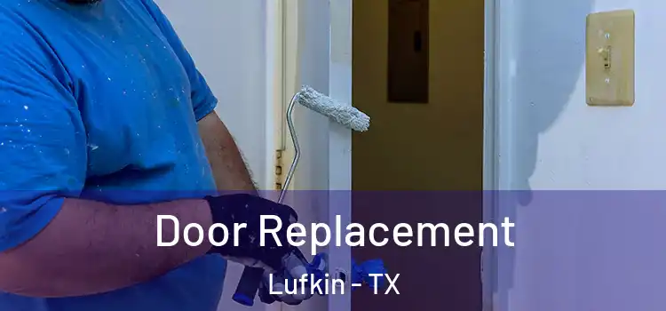 Door Replacement Lufkin - TX