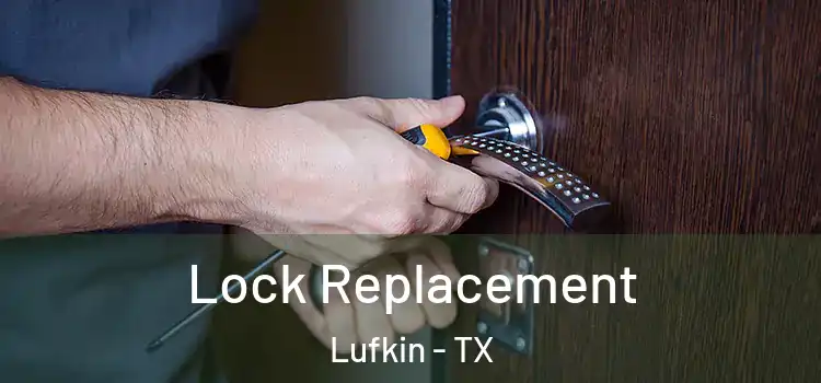 Lock Replacement Lufkin - TX