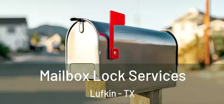  Mailbox Lock Services Lufkin - TX