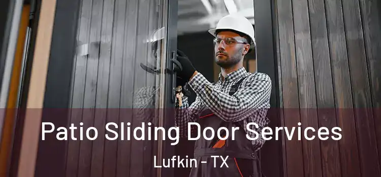 Patio Sliding Door Services Lufkin - TX
